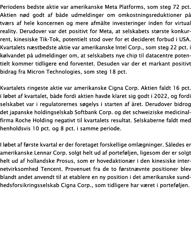 Periodens bedste aktie var amerikanske Meta Platforms, som steg 72 pct. Aktien n d godt af b de udmeldinger om omkost...