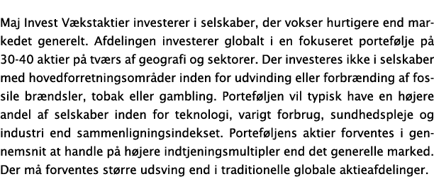 Maj Invest V kstaktier investerer i selskaber, der vokser hurtigere end markedet generelt. Afdelingen investerer glob...