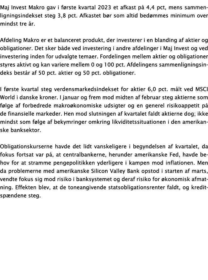 Maj Invest Makro gav i f rste kvartal 2023 et afkast p 4,4 pct, mens sammenligningsindekset steg 3,8 pct. Afkastet b...