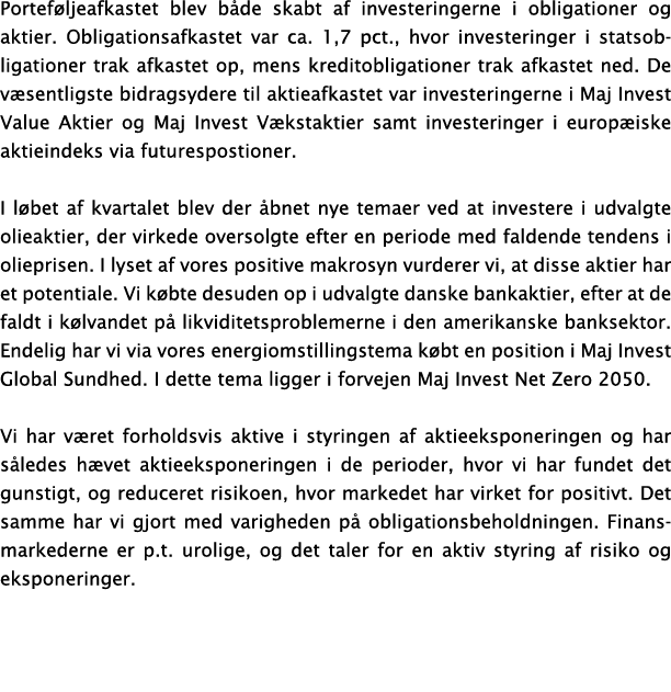 Portef ljeafkastet blev b de skabt af investeringerne i obligationer og aktier. Obligationsafkastet var ca. 1,7 pct.,...