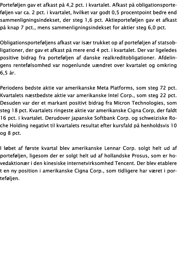 Portef ljen gav et afkast p 4,2 pct. i kvartalet. Afkast p  obligationsportef ljen var ca. 2 pct. i kvartalet, hvilk...