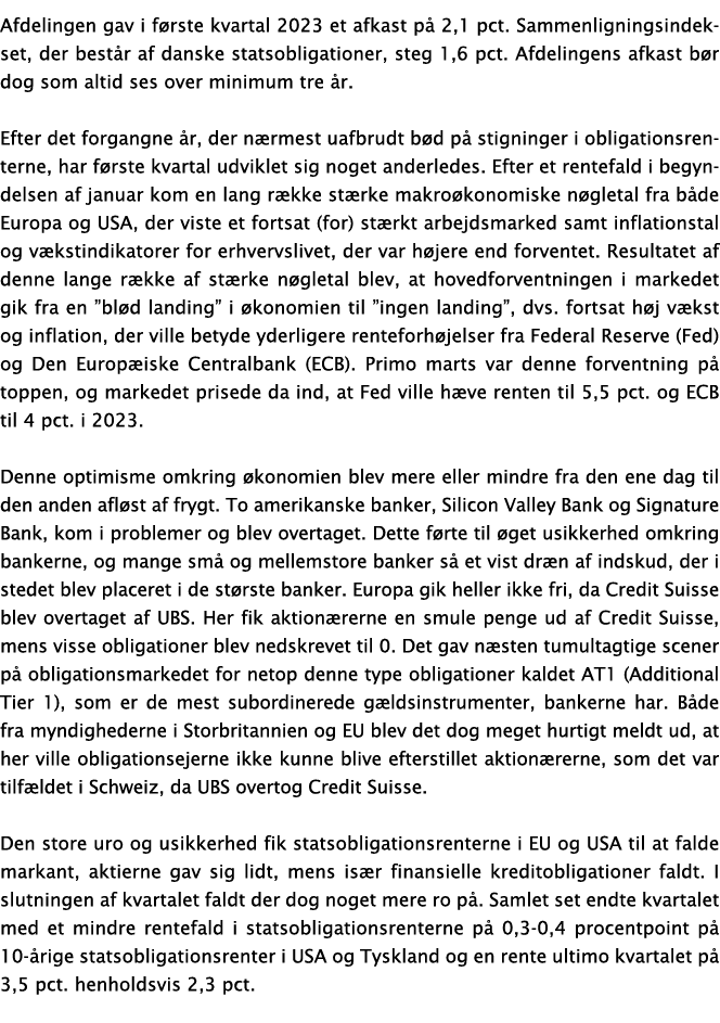 Afdelingen gav i f rste kvartal 2023 et afkast p 2,1 pct. Sammenligningsindekset, der best r af danske statsobligati...