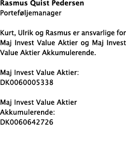 Rasmus Quist Pedersen Portef ljemanager Kurt, Ulrik og Rasmus er ansvarlige for Maj Invest Value Aktier og Maj Invest...