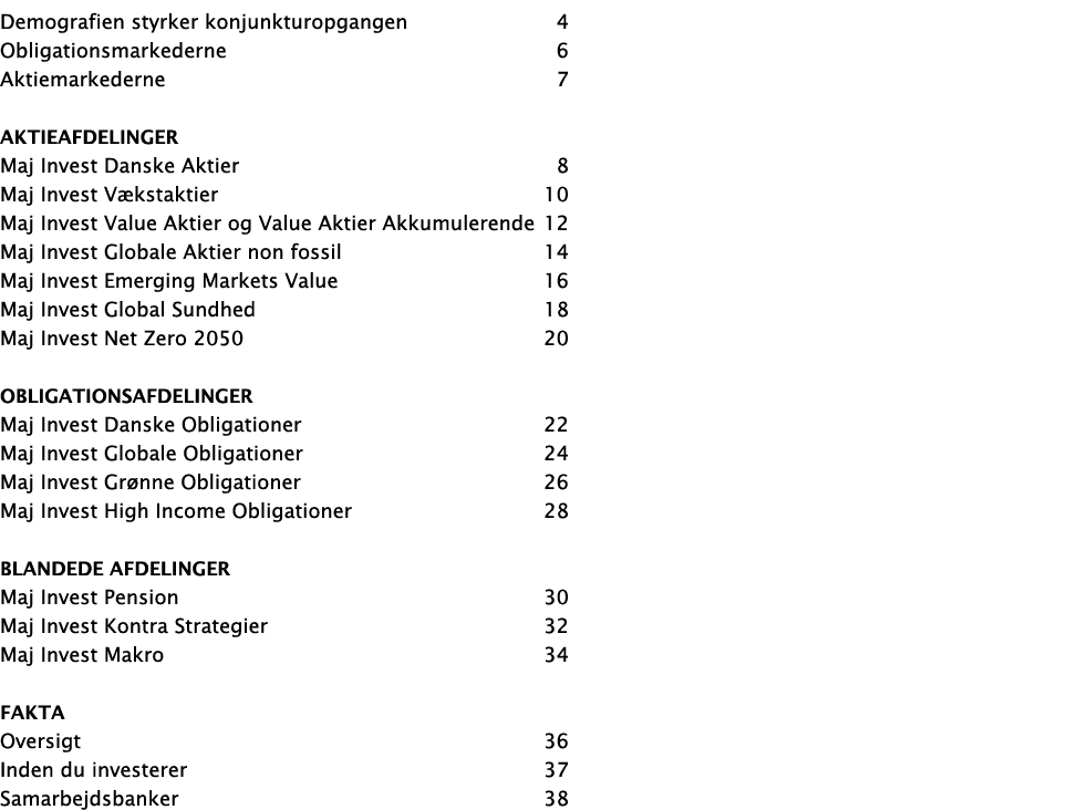 Demografien styrker konjunkturopgangen 4 Obligationsmarkederne 6 Aktiemarkederne 7 Aktieafdelinger Maj Invest Danske ...