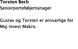 Torsten Bech Seniorportef ljemanager Gustav og Torsten er ansvarlige for Maj Invest Makro. 