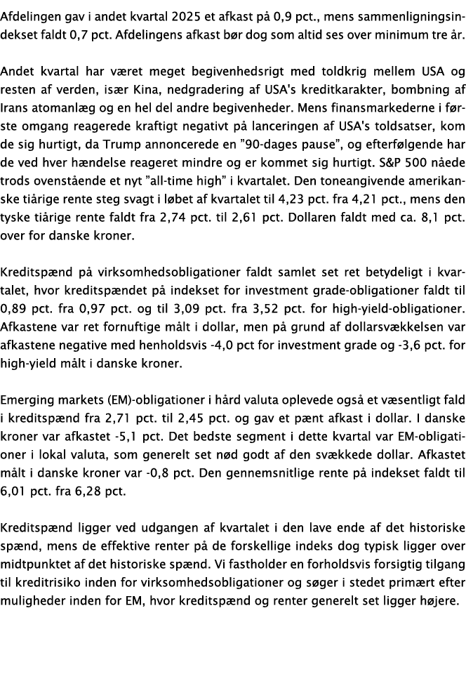 Afdelingen gav i andet kvartal 2025 et afkast p 0,9 pct., mens sammenligningsindekset faldt 0,7 pct. Afdelingens afk...