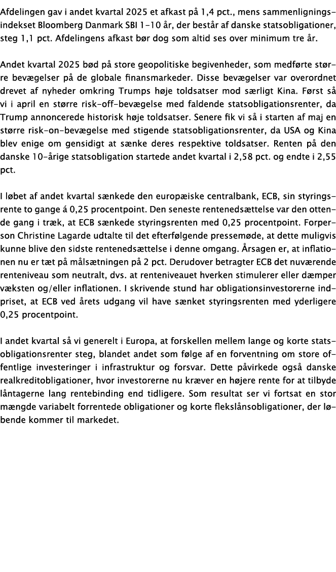 Afdelingen gav i andet kvartal 2025 et afkast p 1,4 pct., mens sammenligningsindekset Bloomberg Danmark SBI 1 10  r,...