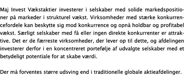 Maj Invest V kstaktier investerer i selskaber med solide markedspositioner p markeder i strukturel v kst. Virksomhed...