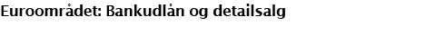 Euroomr det: Bankudl n og detailsalg
