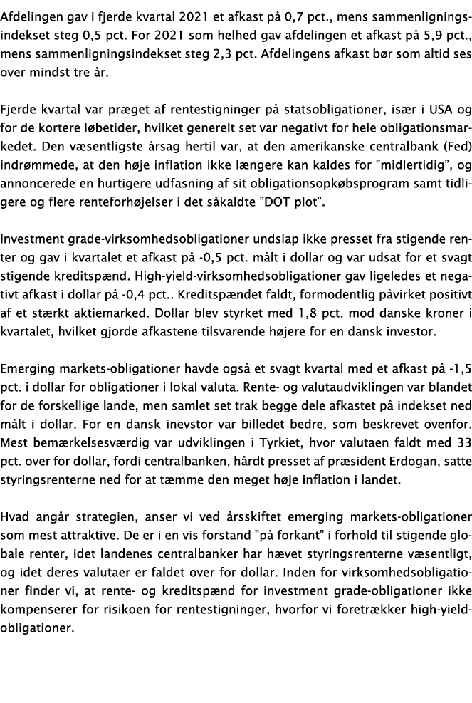 Afdelingen gav i fjerde kvartal 2021 et afkast på 0,7 pct , mens sammenligningsindekset steg 0,5 pct  For 2021 som he   