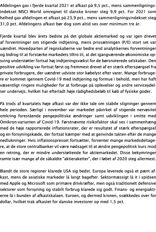 Afdelingen gav i fjerde kvartal 2021 et afkast på 9,5 pct , mens sammenligningsindekset MSCI World omregnet til dansk   