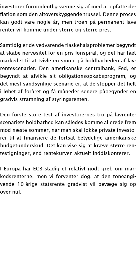 investorer formodentlig vænne sig af med at opfatte de-flation som den altoverskyggende trussel  Denne proces kan god   
