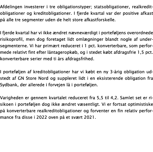 Afdelingen investerer i tre obligationstyper; statsobligationer, realkreditobligationer og kreditobligationer  I fjer   