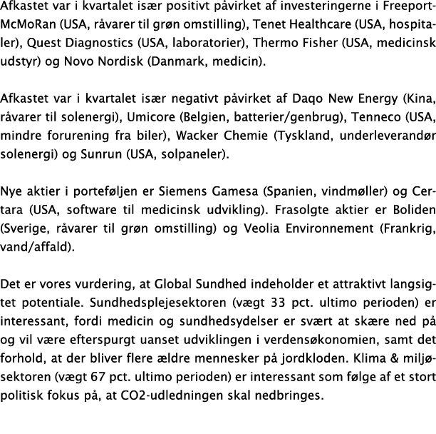 Afkastet var i kvartalet især positivt påvirket af investeringerne i Freeport-McMoRan (USA, råvarer til grøn omstilli   