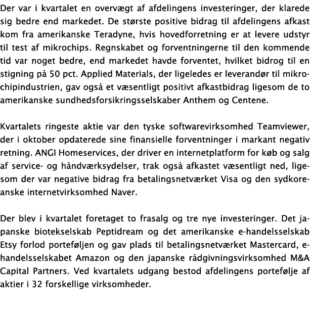Der var i kvartalet en overvægt af afdelingens investeringer, der klarede sig bedre end markedet  De største positive   
