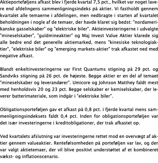 Aktieporteføljens afkast blev i fjerde kvartal 7,5 pct , hvilket var noget lavere end afdelingens sammenligningsindek   