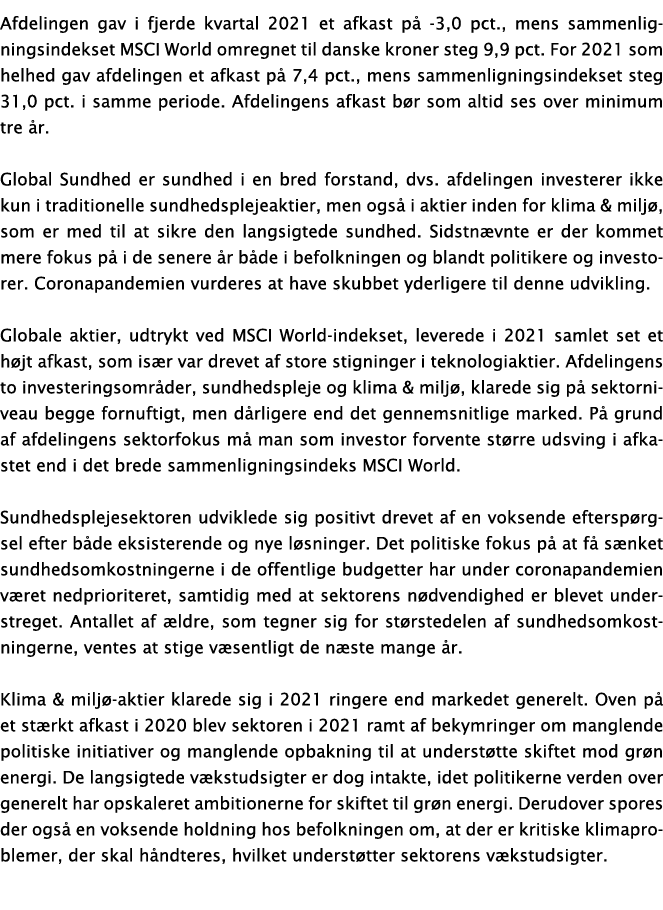 Afdelingen gav i fjerde kvartal 2021 et afkast på -3,0 pct , mens sammenligningsindekset MSCI World omregnet til dans   
