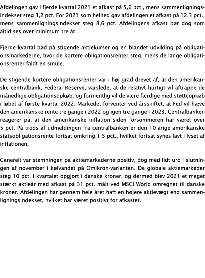 Afdelingen gav i fjerde kvartal 2021 et afkast på 5,6 pct , mens sammenligningsindekset steg 3,2 pct  For 2021 som he   