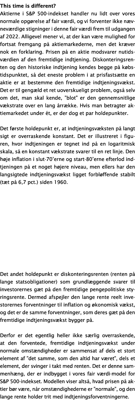This time is different  Aktierne i S&P 500-indekset handler nu lidt over vores normale opgørelse af fair værdi, og vi   