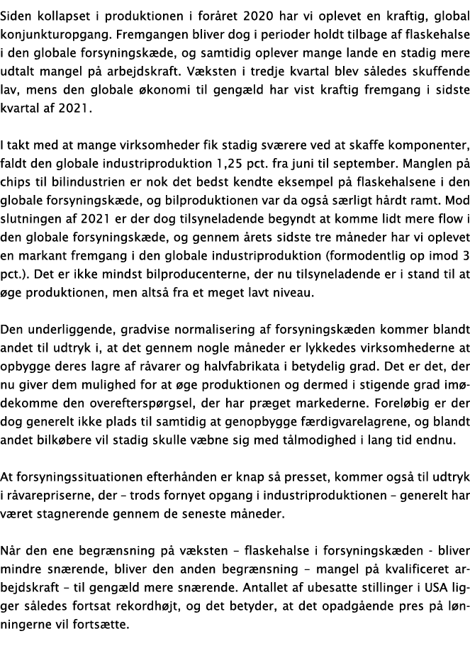 Siden kollapset i produktionen i foråret 2020 har vi oplevet en kraftig, global konjunkturopgang  Fremgangen bliver d   
