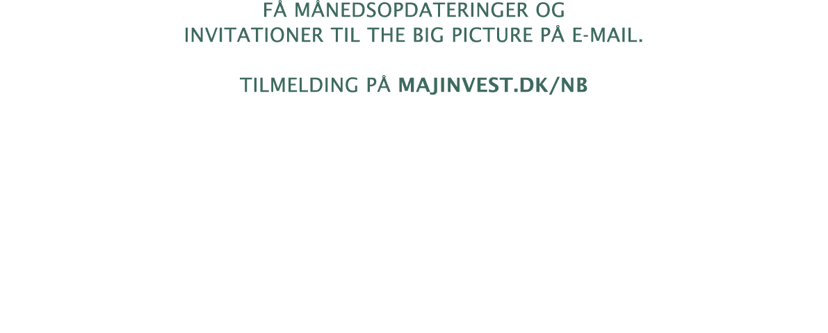 Få månedsopdateringer og invitationer til The Big Picture på e-mail  Tilmelding på majinvest dk nb