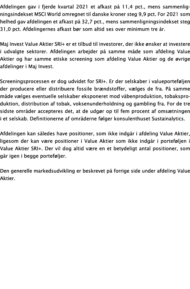 Afdelingen gav i fjerde kvartal 2021 et afkast på 11,4 pct , mens sammenligningsindekset MSCI World omregnet til dans   