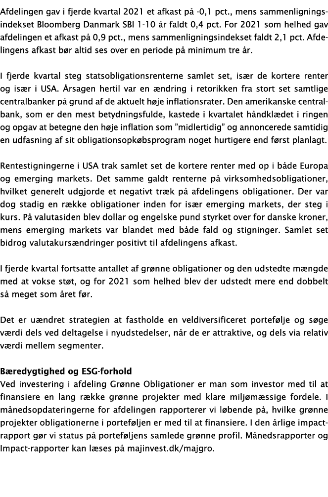Afdelingen gav i fjerde kvartal 2021 et afkast på -0,1 pct , mens sammenligningsindekset Bloomberg Danmark SBI 1-10 å   