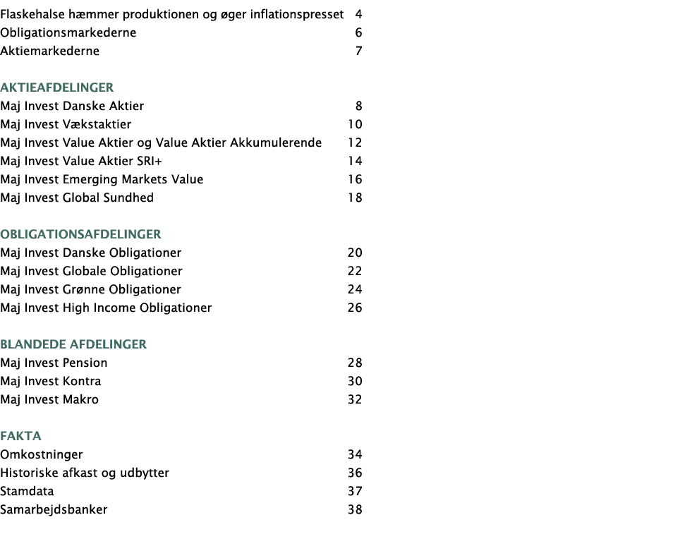Flaskehalse hæmmer produktionen og øger inflationspresset 4 Obligationsmarkederne 6 Aktiemarkederne 7 Aktieafdelinger   