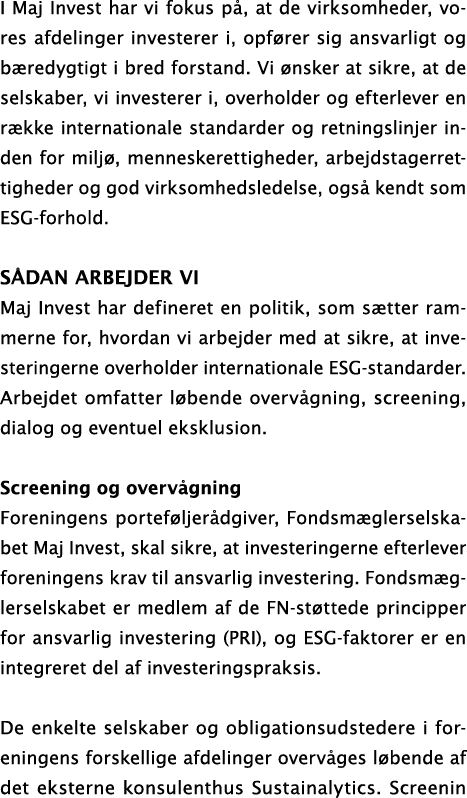 I Maj Invest har vi fokus p , at de virksomheder, vores afdelinger investerer i, opf rer sig ansvarligt og b redygtig...