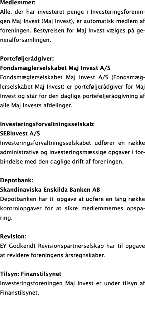 Medlemmer: Alle, der har investeret penge i Investeringsforeningen Maj Invest (Maj Invest), er automatisk medlem af f...