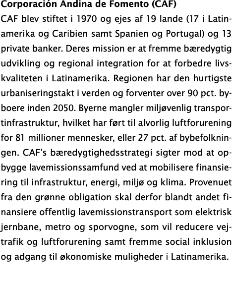 Corporaci n Andina de Fomento (CAF) CAF blev stiftet i 1970 og ejes af 19 lande (17 i Latinamerika og Caribien samt S...