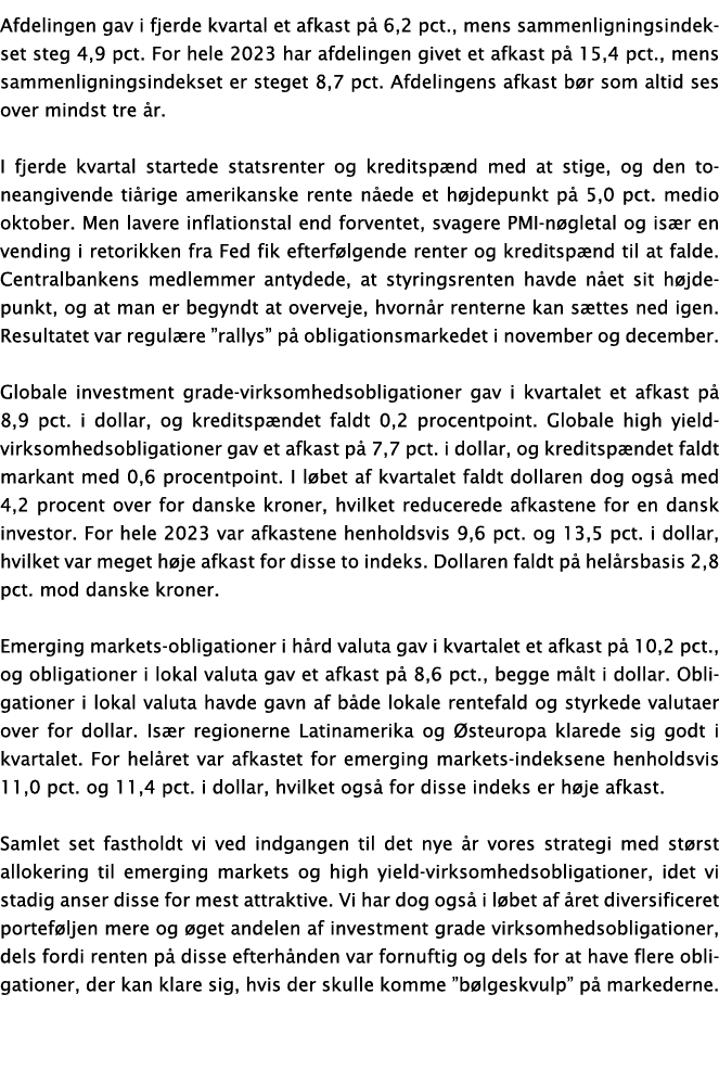 Afdelingen gav i fjerde kvartal et afkast p 6,2 pct., mens sammenligningsindekset steg 4,9 pct. For hele 2023 har af...