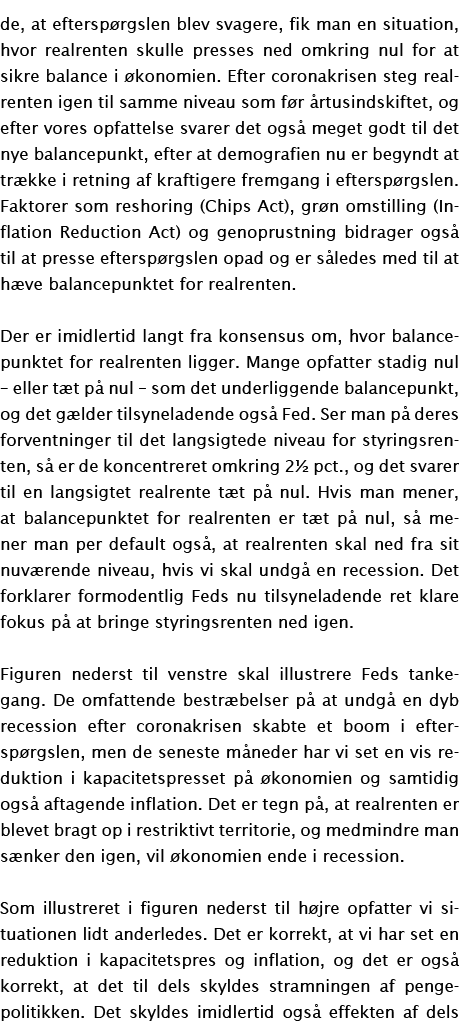 de, at eftersp rgslen blev svagere, fik man en situation, hvor realrenten skulle presses ned omkring nul for at sikre...