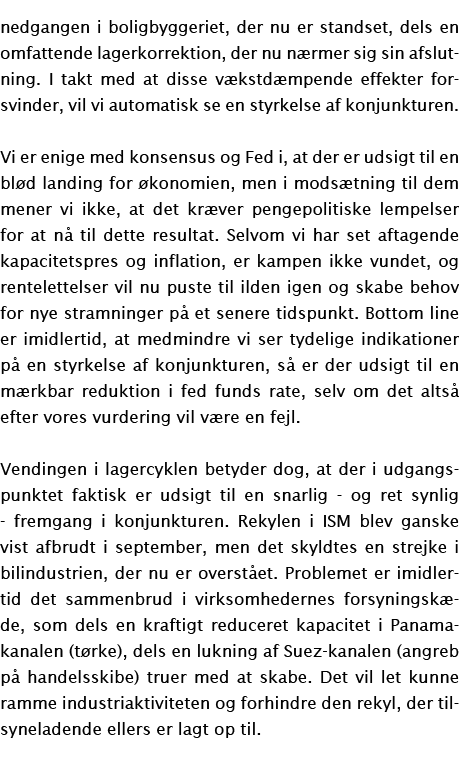 nedgangen i boligbyggeriet, der nu er standset, dels en omfattende lagerkorrektion, der nu n rmer sig sin afslutning....