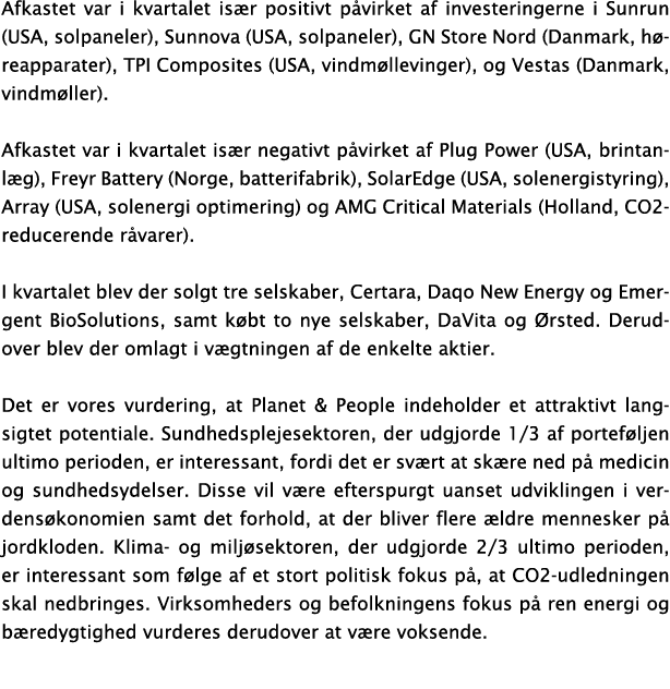 Afkastet var i kvartalet is r positivt p virket af investeringerne i Sunrun (USA, solpaneler), Sunnova (USA, solpanel...