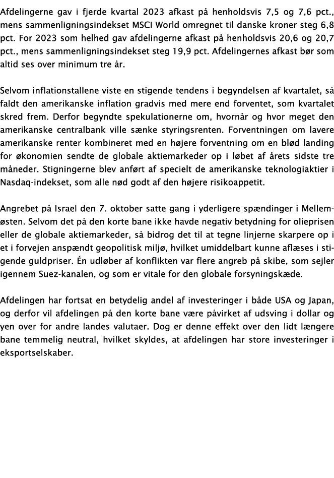 Afdelingerne gav i fjerde kvartal 2023 afkast p henholdsvis 7,5 og 7,6 pct., mens sammenligningsindekset MSCI World ...