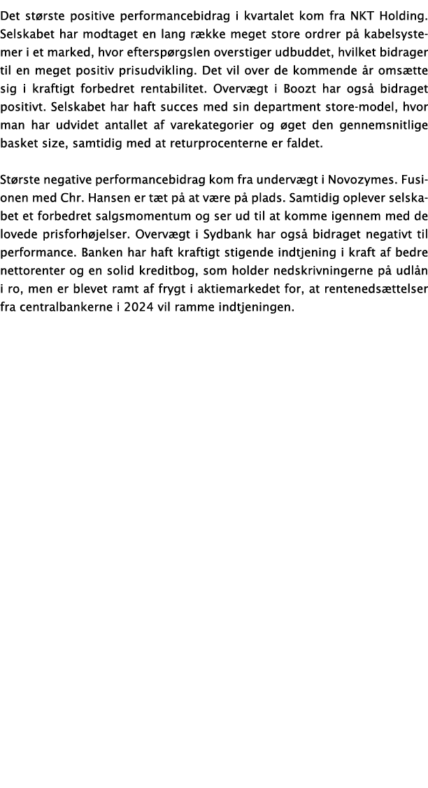 Det st rste positive performancebidrag i kvartalet kom fra NKT Holding. Selskabet har modtaget en lang r kke meget st...