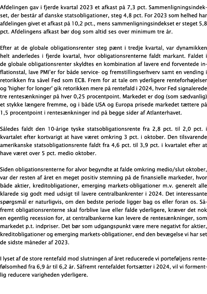 Afdelingen gav i fjerde kvartal 2023 et afkast p 7,3 pct. Sammenligningsindekset, der best r af danske statsobligati...