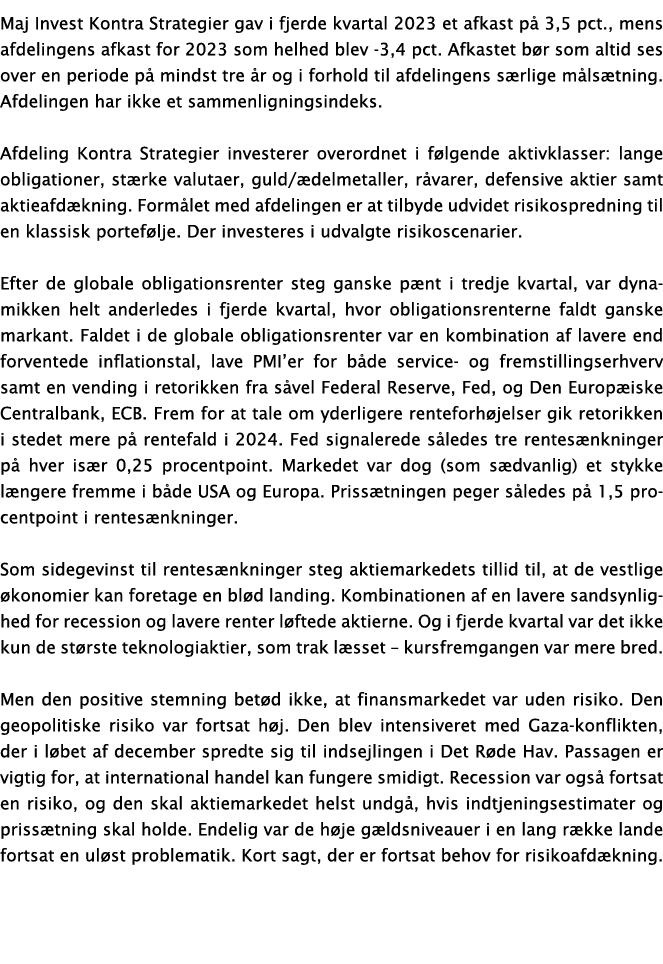 Maj Invest Kontra Strategier gav i fjerde kvartal 2023 et afkast p 3,5 pct., mens afdelingens afkast for 2023 som he...