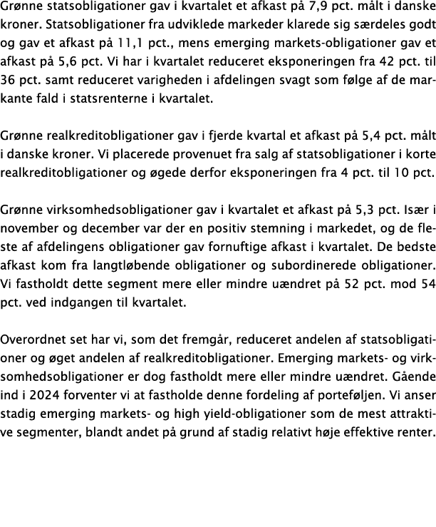 Gr nne statsobligationer gav i kvartalet et afkast p 7,9 pct. m lt i danske kroner. Statsobligationer fra udviklede ...