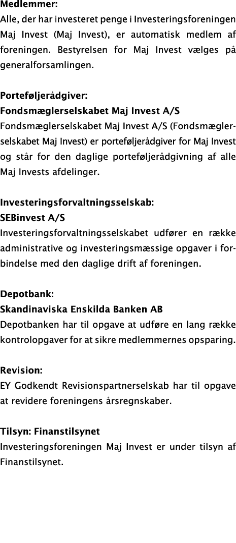 Medlemmer: Alle, der har investeret penge i Investeringsforeningen Maj Invest (Maj Invest), er automatisk medlem af f...