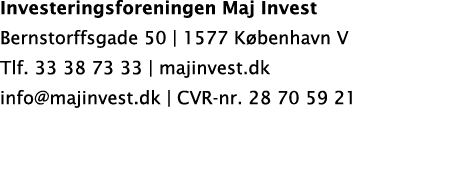 Investeringsforeningen Maj Invest Bernstorffsgade 50 | 1577 K benhavn V Tlf. 33 38 73 33 | majinvest.dk info@majinves...