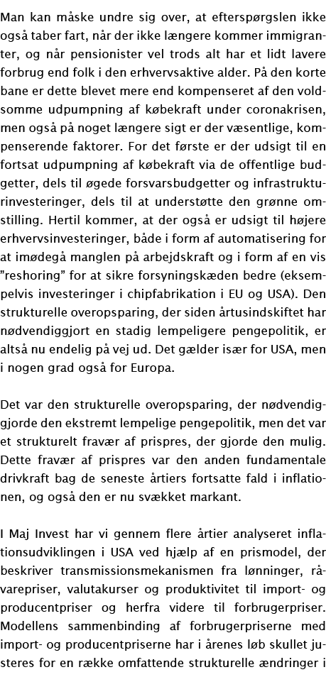 Man kan måske undre sig over, at efterspørgslen ikke også taber fart, når der ikke længere kommer immigranter, og når   