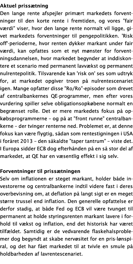 Aktuel prissætning Den lange rente afspejler primært markedets forventninger til den korte rente i fremtiden, og vore   