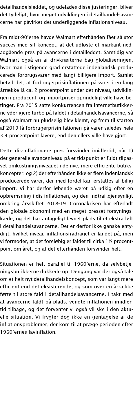 detailhandelsleddet, og udelades disse justeringer, bliver det tydeligt, hvor meget udviklingen i detailhandelsavance   