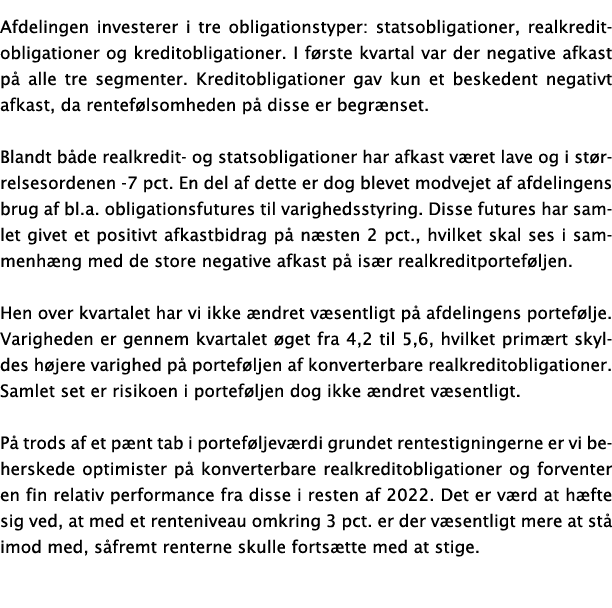 Afdelingen investerer i tre obligationstyper: statsobligationer, realkreditobligationer og kreditobligationer  I førs   