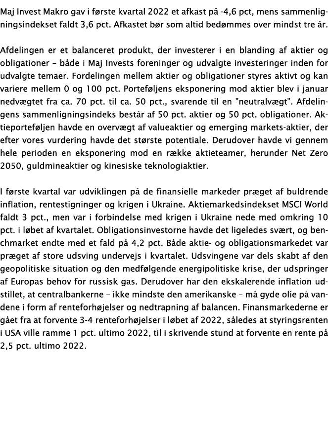 Maj Invest Makro gav i første kvartal 2022 et afkast på -4,6 pct, mens sammenligningsindekset faldt 3,6 pct  Afkastet   