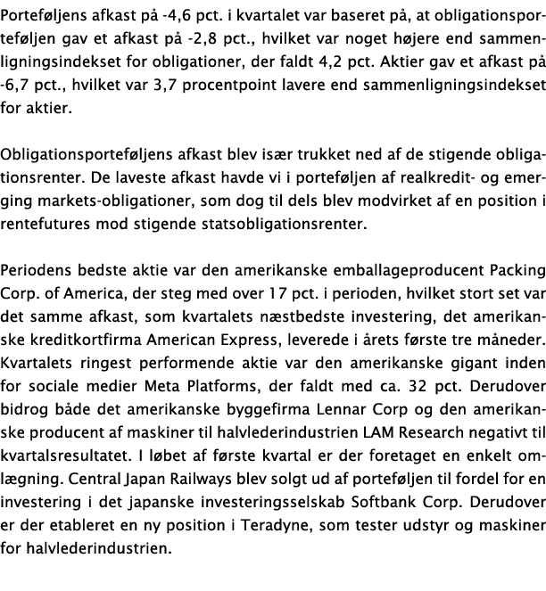 Porteføljens afkast på -4,6 pct  i kvartalet var baseret på, at obligationsporteføljen gav et afkast på -2,8 pct , hv   