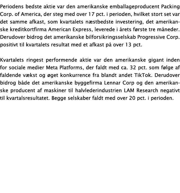 Periodens bedste aktie var den amerikanske emballageproducent Packing Corp  of America, der steg med over 17 pct  i p   