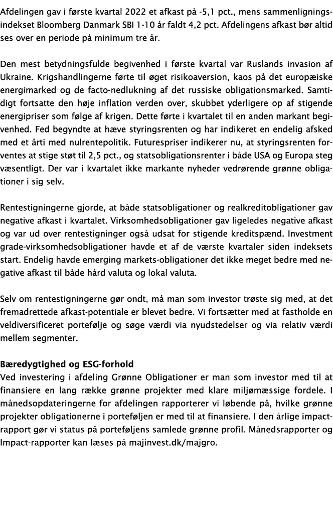 Afdelingen gav i første kvartal 2022 et afkast på -5,1 pct , mens sammenligningsindekset Bloomberg Danmark SBI 1-10 å   